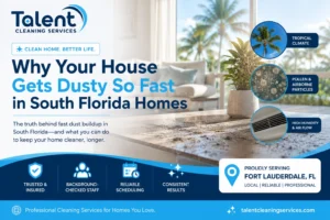 Why Your House Gets Dusty So Fast in South Florida Homes