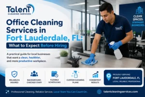 Office Cleaning Services in Fort Lauderdale, FL: What to Expect Before Hiring