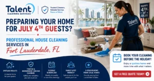 Preparing Your Home for July 4th Guests? Professional House Cleaning Services in Fort Lauderdale, FL