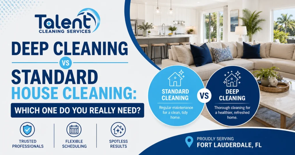 Deep Cleaning vs Standard House Cleaning: Which One Do You Really Need?